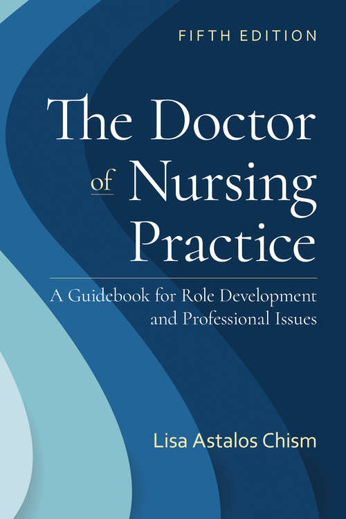 Book cover of The Doctor of Nursing Practice: A Guidebook for Role Development and Professional Issues