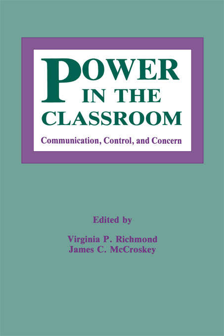Power in the Classroom: Communication, Control, and Concern (Routledge Communication Series)