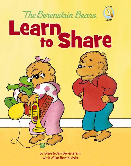 Book cover of The Berenstain Bears Learn to Share (Berenstain Bears/Living Lights: A Faith Story)