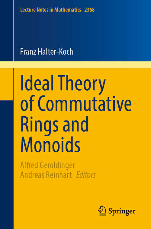 Book cover of Ideal Theory of Commutative Rings and Monoids (Lecture Notes in Mathematics #2368)