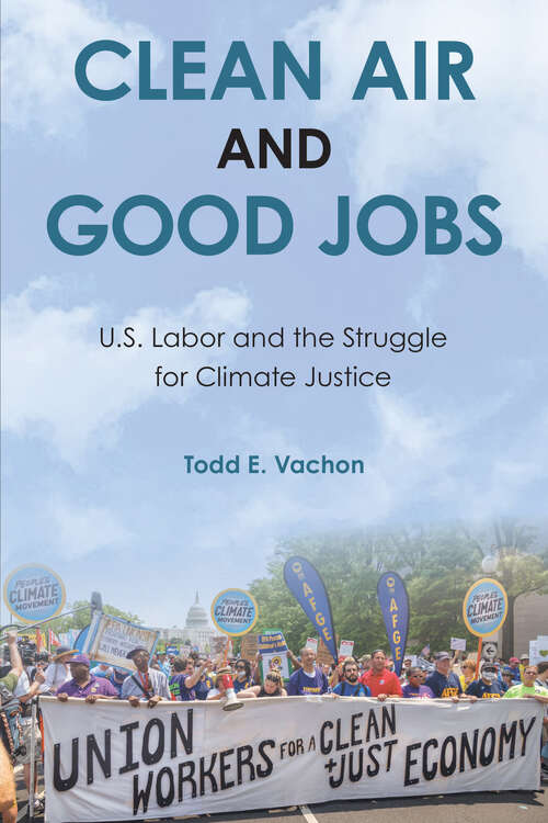 Book cover of Clean Air and Good Jobs: U.S. Labor and the Struggle for Climate Justice