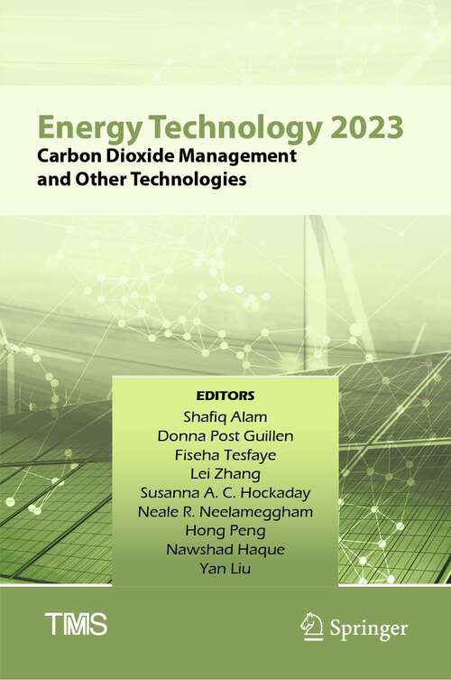Energy Technology 2023: Carbon Dioxide Management and Other Technologies (The Minerals, Metals & Materials Series)