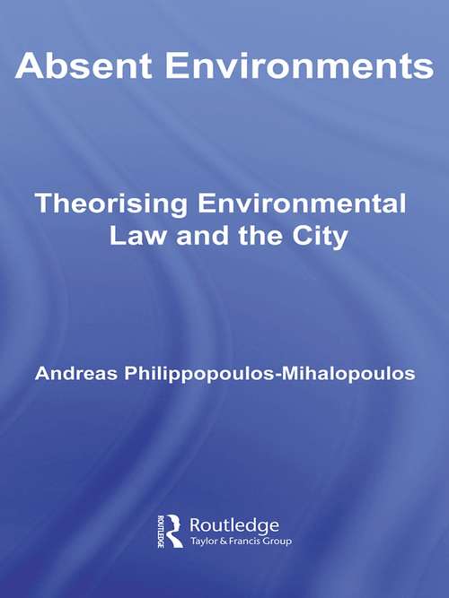 Book cover of Absent Environments: Theorising Environmental Law and the City (Law, Science and Society)