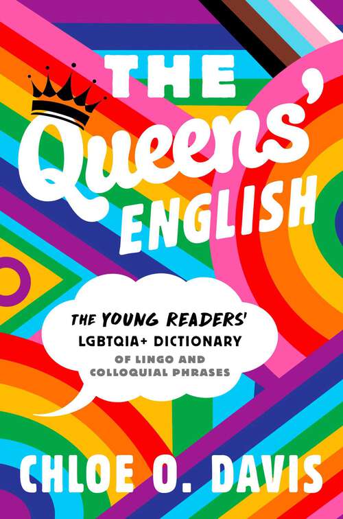 Book cover of The Queens' English: The Young Readers' LGBTQIA+ Dictionary of Lingo and Colloquial Phrases