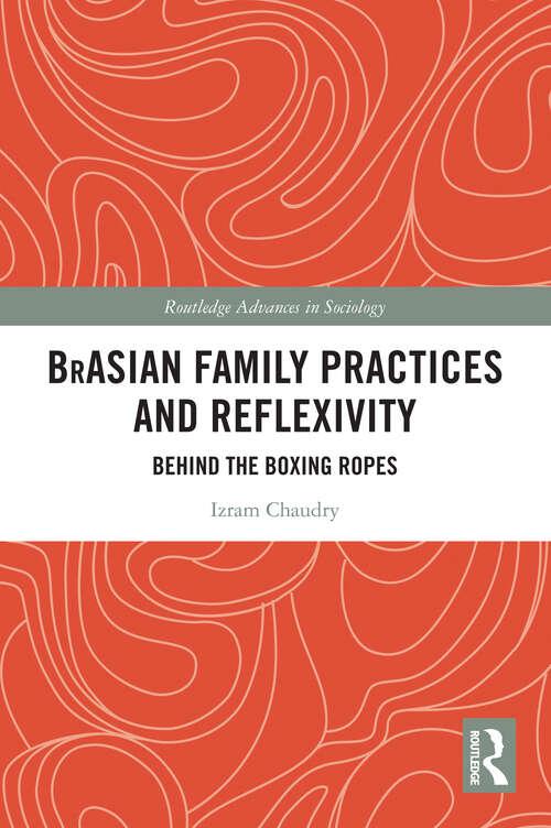 Book cover of BrAsian Family Practices and Reflexivity: Behind the Boxing Ropes (Routledge Advances in Sociology)