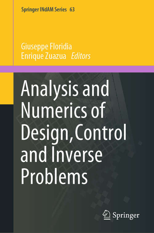 Book cover of Analysis and Numerics of Design, Control and Inverse Problems (Springer INdAM Series #63)