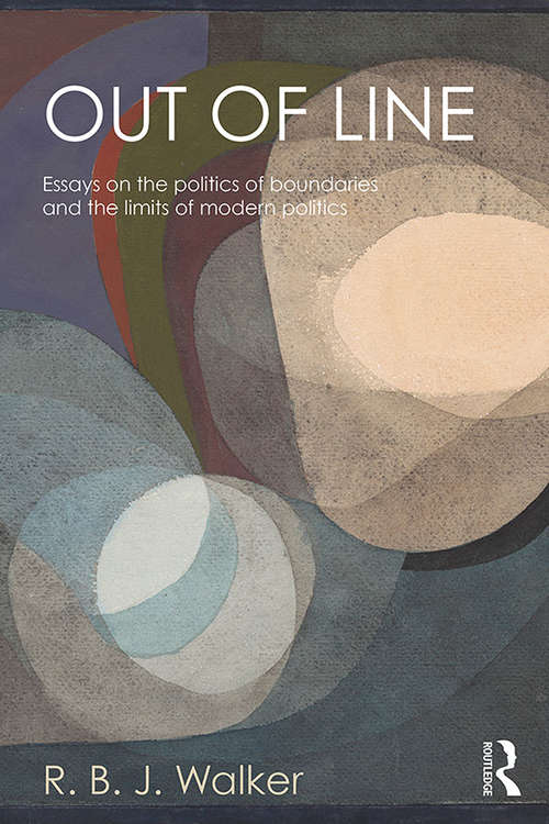 Book cover of Out of Line: Essays on the Politics of Boundaries and the Limits of Modern Politics