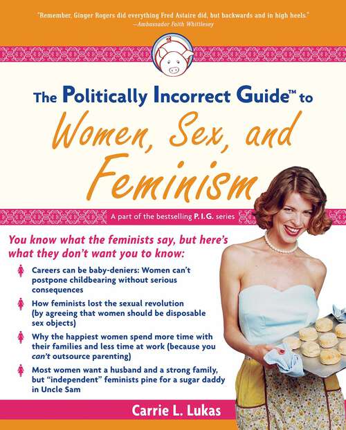 Book cover of The Politically Incorrect Guide to Women, Sex And Feminism (The Politically Incorrect Guides)