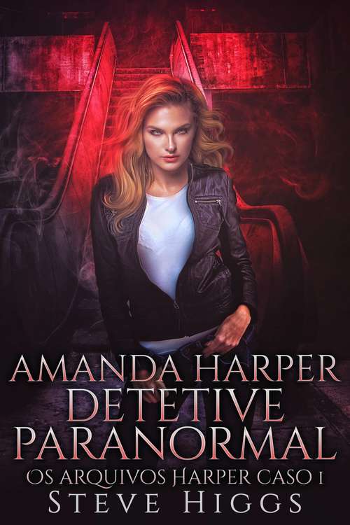 Amanda Harper Detetive Paranormal: Os arquivos Harper caso 1