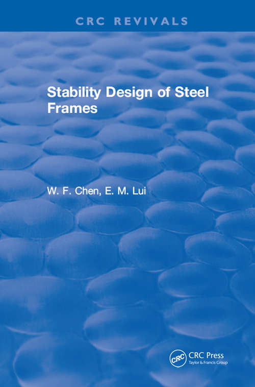 Stability Design of Steel Frames (New Directions In Civil Engineering Ser.)