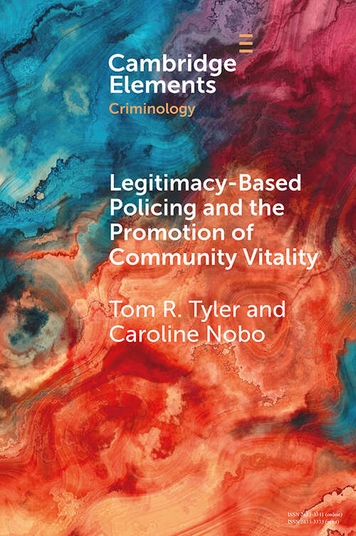 Book cover of Legitimacy-Based Policing and the Promotion of Community Vitality (Elements in Criminology)