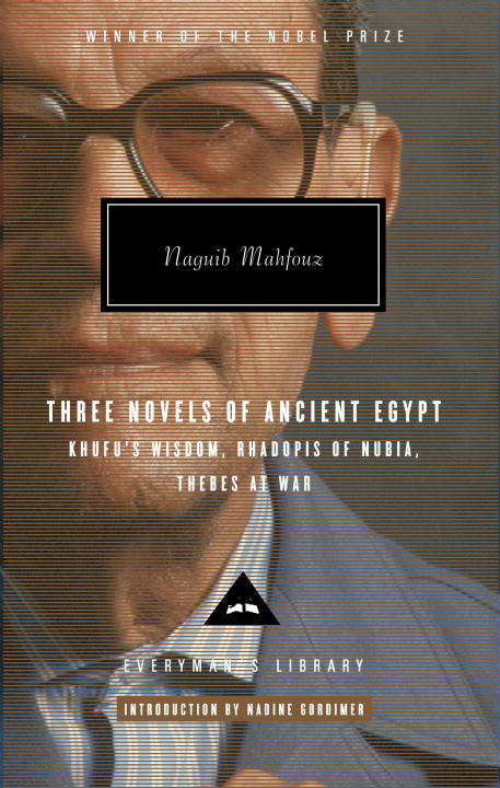 Three Novels of Ancient Egypt: Khufu's Wisdom, Rhadopis of Nubia, Thebes at War