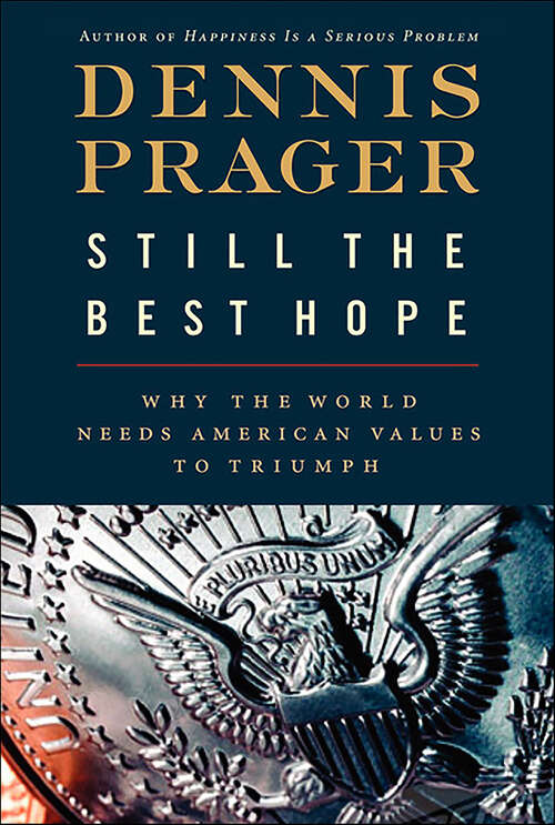 Book cover of Still the Best Hope: Why the World Needs American Values to Triumph