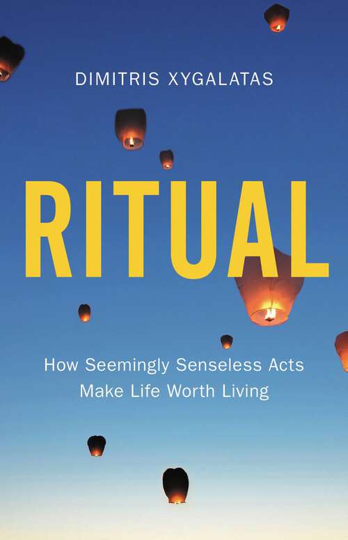 Book cover of Ritual: How Seemingly Senseless Acts Make Life Worth Living