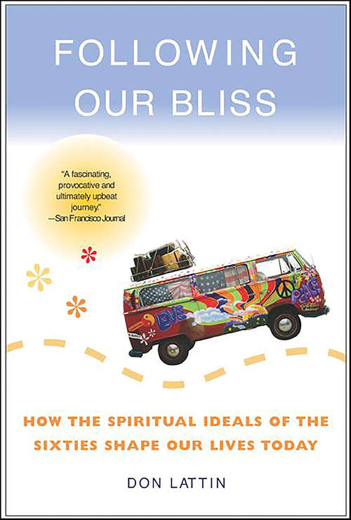 Book cover of Following Our Bliss: How the Spiritual Ideals of the Sixties Shape Our Lives Today
