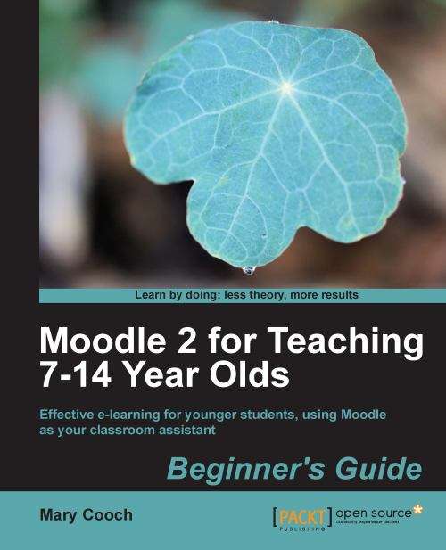 Book cover of Moodle 2 for Teaching 7-14 Year Olds Beginner's Guide