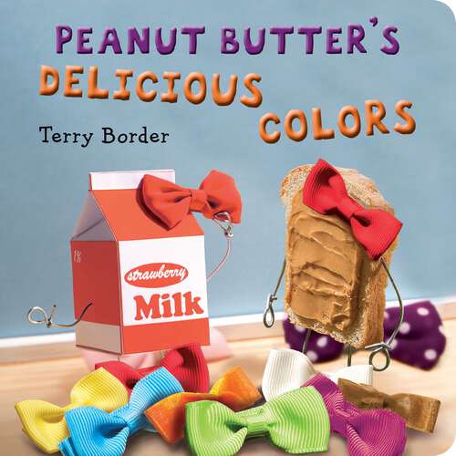 Book cover of Peanut Butter's Delicious Colors