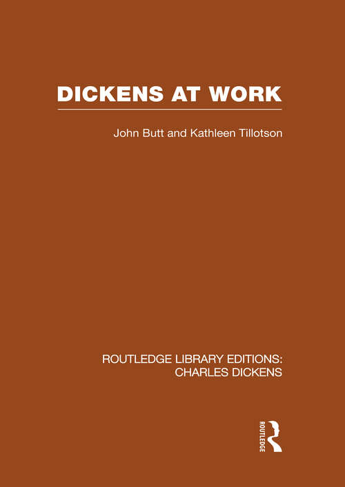 Dickens at Work: Routledge Library Editions: Charles Dickens Volume 1 (Routledge Library Editions: Charles Dickens #Vol. 1)