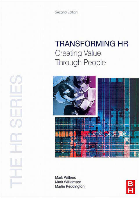 Transforming HR: Creating Value Through People (The\hr Series, Ser.)