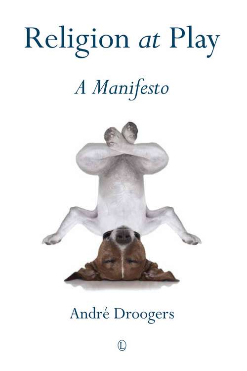 Book cover of Religion at Play: A Manifesto (1)