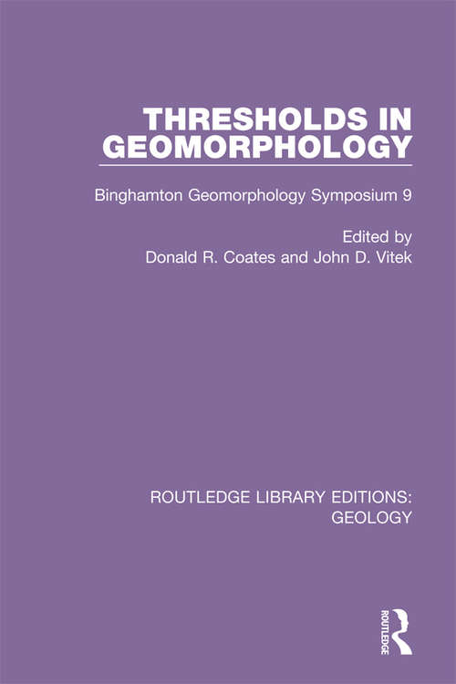 Book cover of Thresholds in Geomorphology: Binghamton Geomorphology Symposium 9 (Routledge Library Editions: Geology #30)
