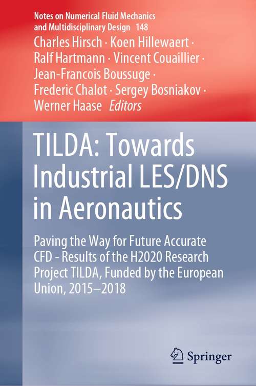 TILDA: Paving the Way for Future Accurate CFD - Results of the H2020 Research Project TILDA, Funded by the European Union, 2015 -2018 (Notes on Numerical Fluid Mechanics and Multidisciplinary Design #148)