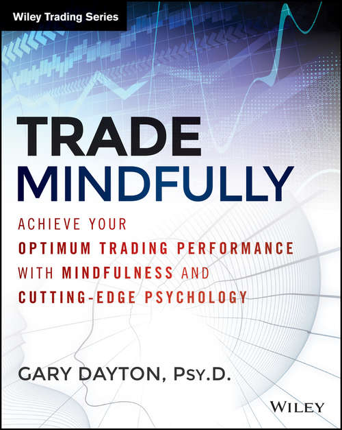 Book cover of Trade Mindfully: Achieve Your Optimum Trading Performance with Mindfulness and Cutting Edge Psychology