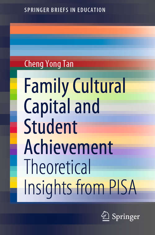Family Cultural Capital and Student Achievement: Theoretical Insights from PISA (SpringerBriefs in Education)