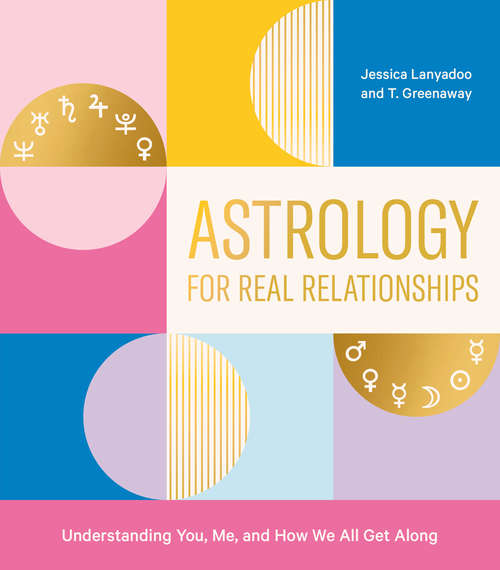 Book cover of Astrology for Real Relationships: Understanding You, Me, and How We All Get Along
