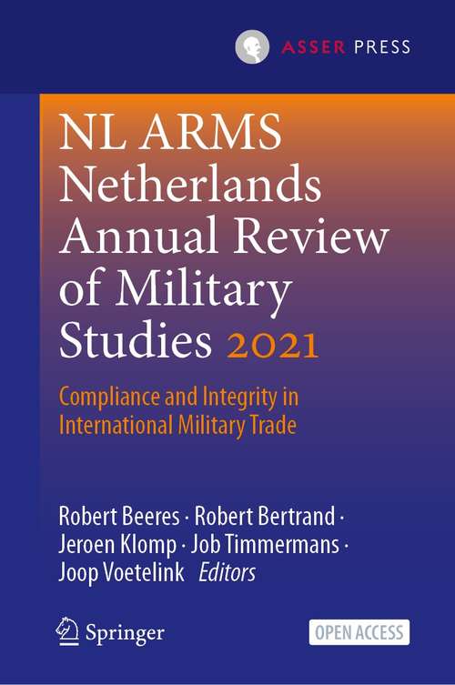 NL ARMS Netherlands Annual Review of Military Studies 2021: Compliance and Integrity in International Military Trade (NL ARMS)