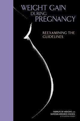 Book cover of Weight Gain During Pregnancy: Reexamining the Guidelines