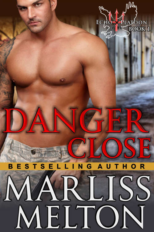 Book cover of Danger Close (The Echo Platoon Series, Book 1)