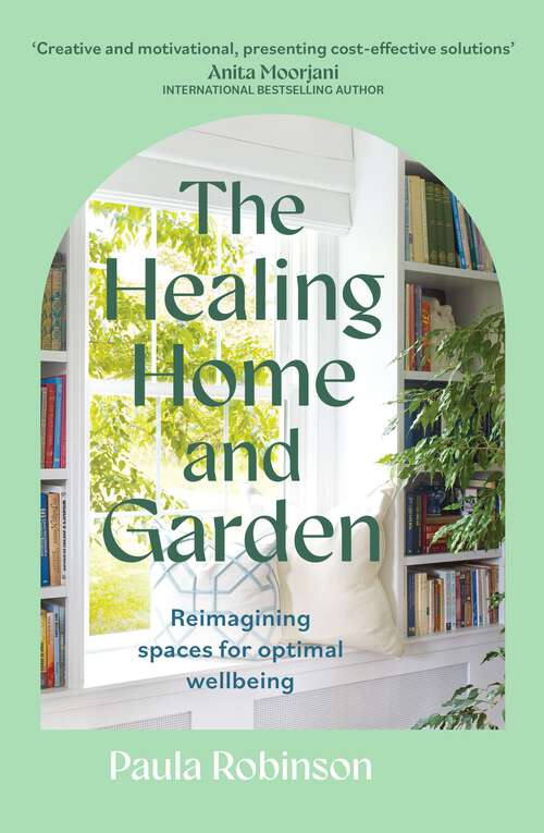 Book cover of The Healing Home and Garden: Reimagining spaces for optimal wellbeing