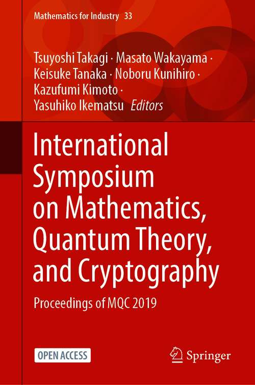 International Symposium on Mathematics, Quantum Theory, and Cryptography: Proceedings of MQC 2019 (Mathematics for Industry #33)