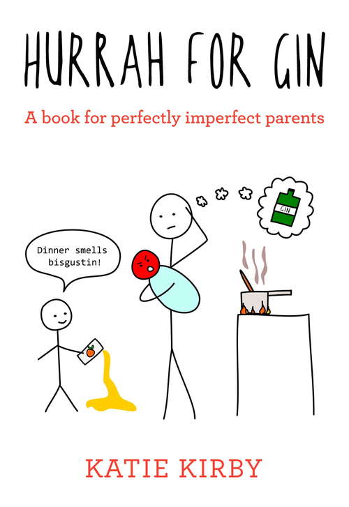 Book cover of Hurrah for Gin: A book for perfectly imperfect parents (Hurrah For Gin Ser. #1)