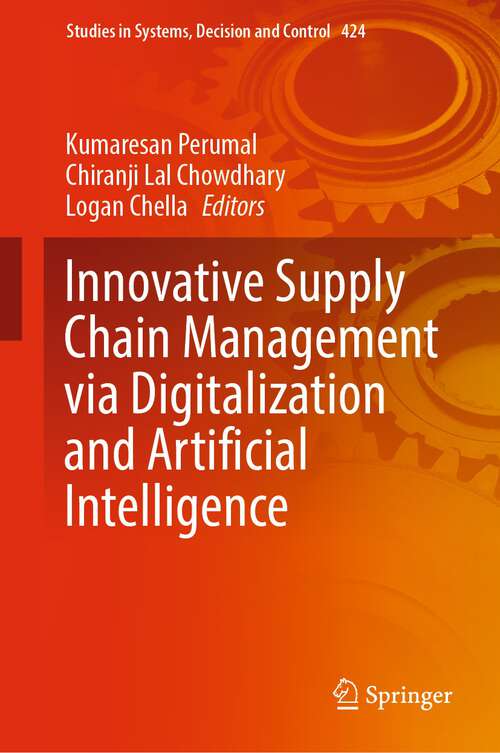 Book cover of Innovative Supply Chain Management via Digitalization and Artificial Intelligence (1st ed. 2022) (Studies in Systems, Decision and Control #424)