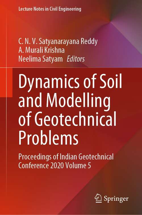 Dynamics of Soil and Modelling of Geotechnical Problems: Proceedings of Indian Geotechnical Conference 2020 Volume 5 (Lecture Notes in Civil Engineering #186)