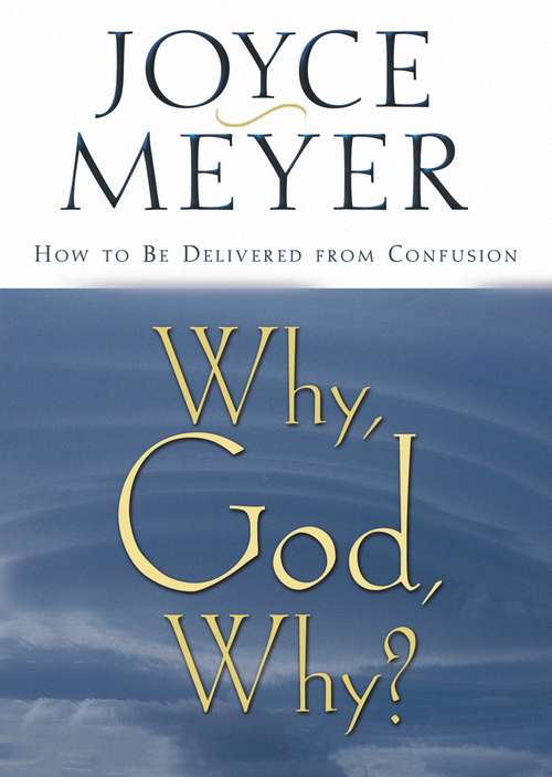 Book cover of Why, God, Why? How to Be Delivered from Confusion