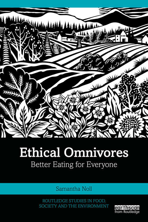 Book cover of Ethical Omnivores: Better Eating for Everyone (1) (Routledge Studies in Food, Society and the Environment)