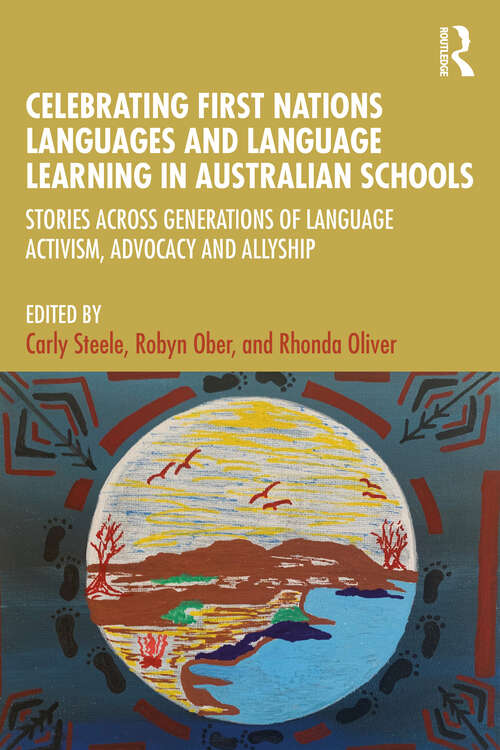 Book cover of Celebrating First Nations Languages and Language Learning in Australian Schools: Stories Across Generations of Language Activism, Advocacy and Allyship (1)