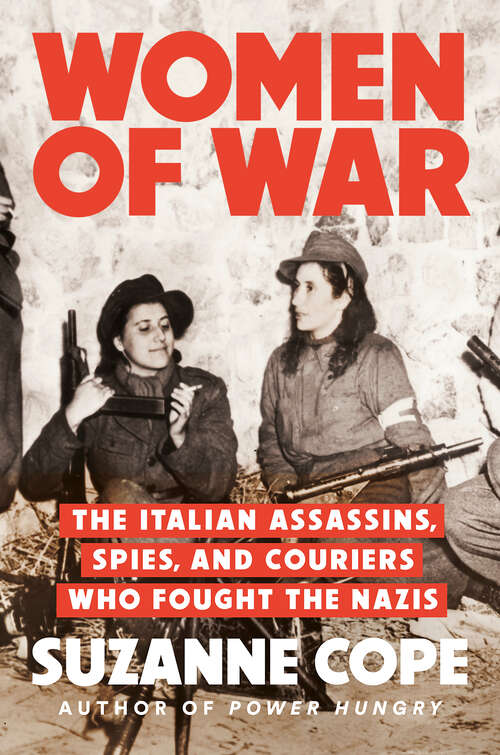 Book cover of Women of War: The Italian Assassins, Spies, and Couriers Who Fought the Nazis