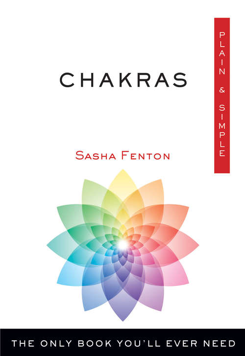 Book cover of Chakras Plain & Simple: The Only Book You'll Ever Need (Plain & Simple Series)