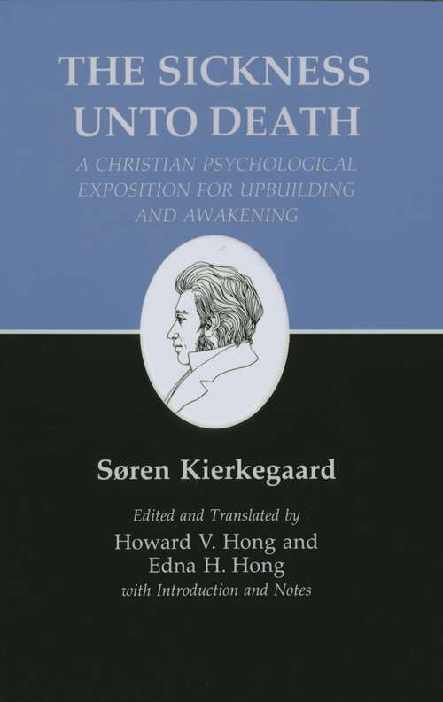 Book cover of Kierkegaard's Writings, XIX, Volume 19: Sickness Unto Death: A Christian Psychological Exposition for Upbuilding and Awakening (Kierkegaard's Writings #19)