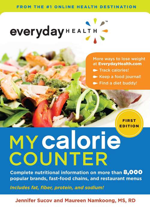 Book cover of Everyday Health™ My Calorie Counter: Complete Nutritional Information on More Than 8,000 Popular Brands, Fast-food Chains, and Restaurant Menus
