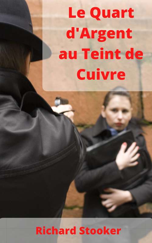 Book cover of Le Quart d'Argent au Teint de Cuivre