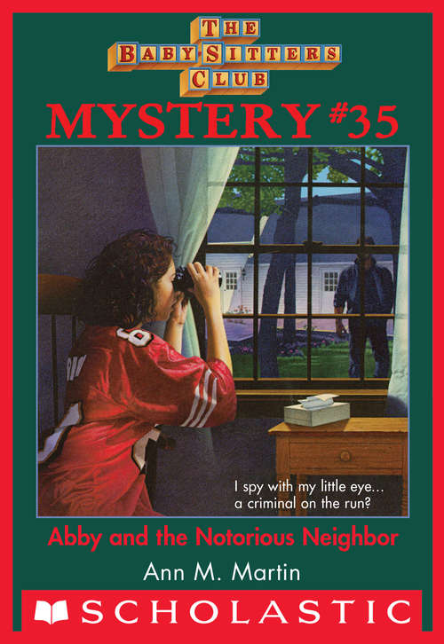 Book cover of Abby and the Notorious Neighbor (The Baby-Sitters Club Mysteries #35)