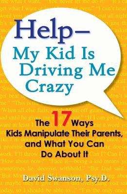 Help--My Kid is Driving Me Crazy