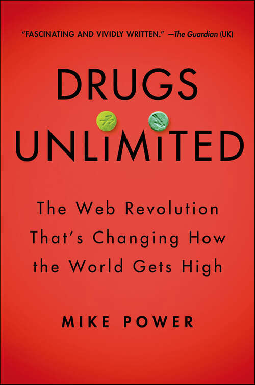 Book cover of Drugs Unlimited: The Web Revolution That's Changing How the World Gets High