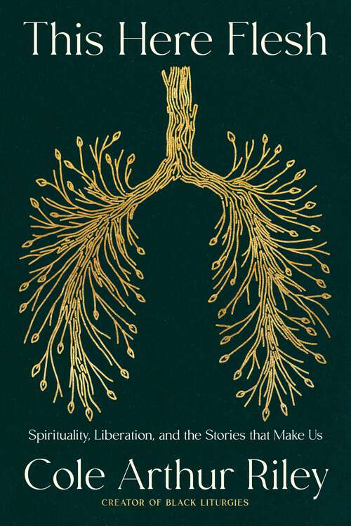 Book cover of This Here Flesh: Spirituality, Liberation and the Stories That Make Us