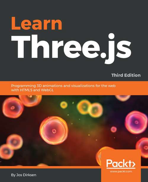 Book cover of Learn Three.js: Programming 3D animations and visualizations for the web with HTML5 and WebGL, 3rd Edition